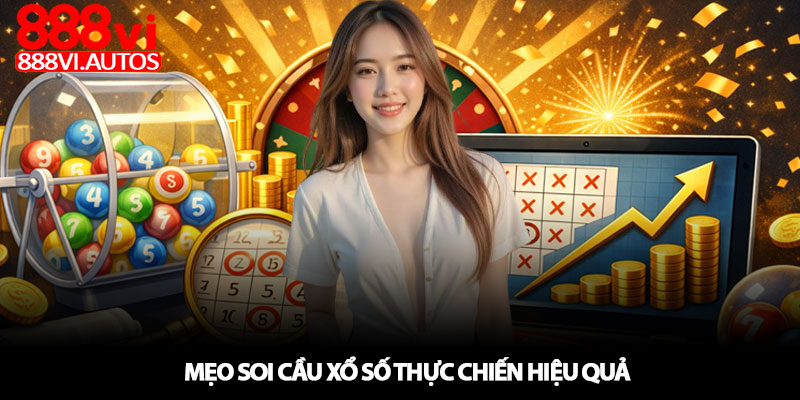 Soi cầu xổ số - Hướng dẫn thực chiến tại 888VI 4 Mẹo soi cầu xổ số thực chiến hiệu quả